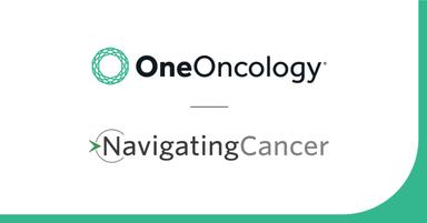 OneOncology Acquires Navigating Cancer; Investment Will Allow Upgrades to Patient Engagement Platform