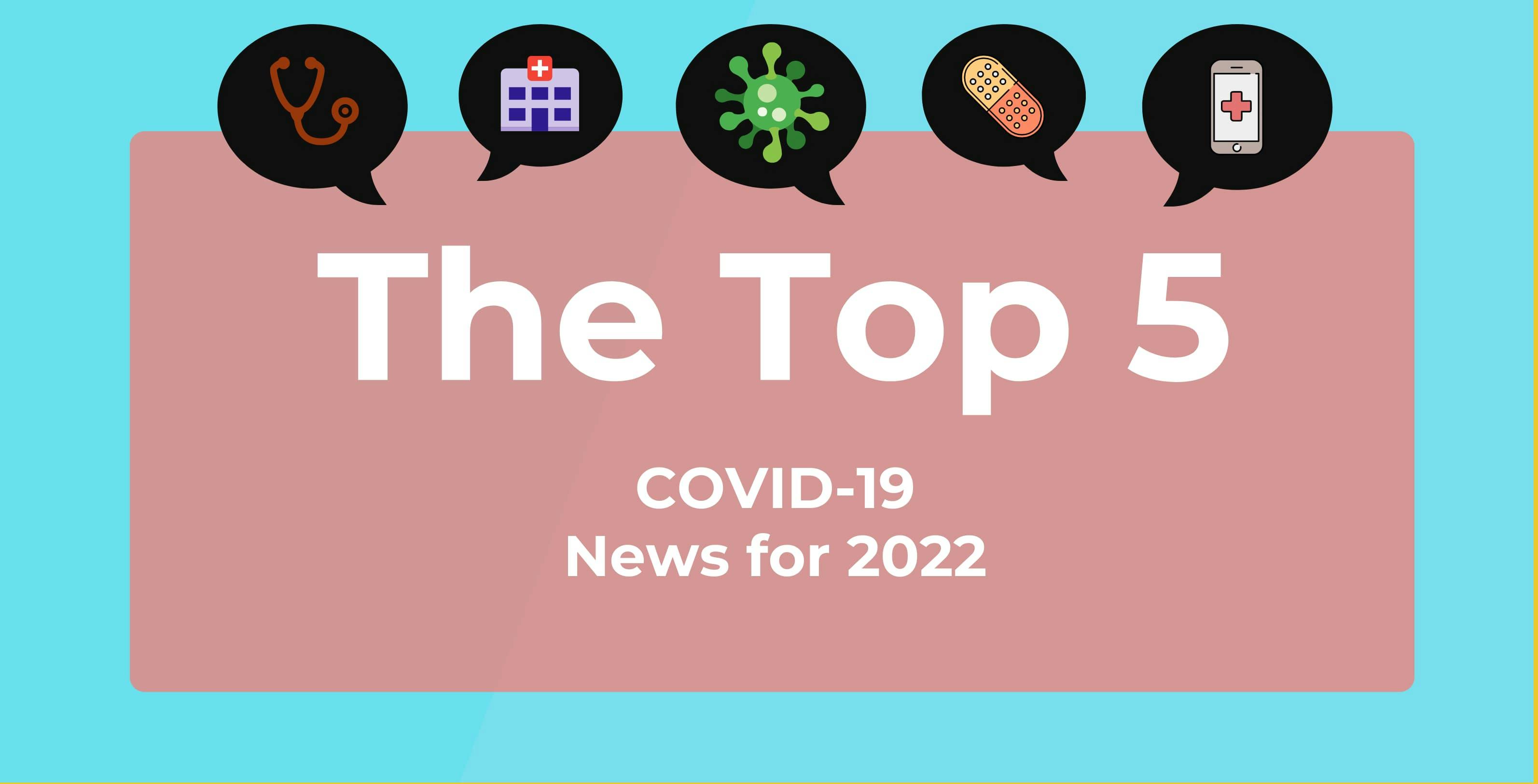 top 5 COVID-19 news of 2022